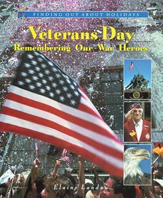 Veterans Day: Remembering Our War Heroes (Finding Out about Holidays)
