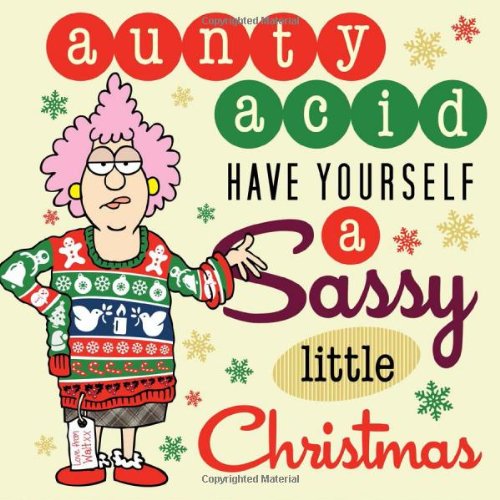 Aunty Acid Have Yourself a Sassy Little Christmas by Ged Backland