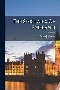 The Sinclairs Of England by Thomas Sinclair