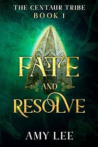 Fate and Resolve: The Centaur Tribe, Book 1