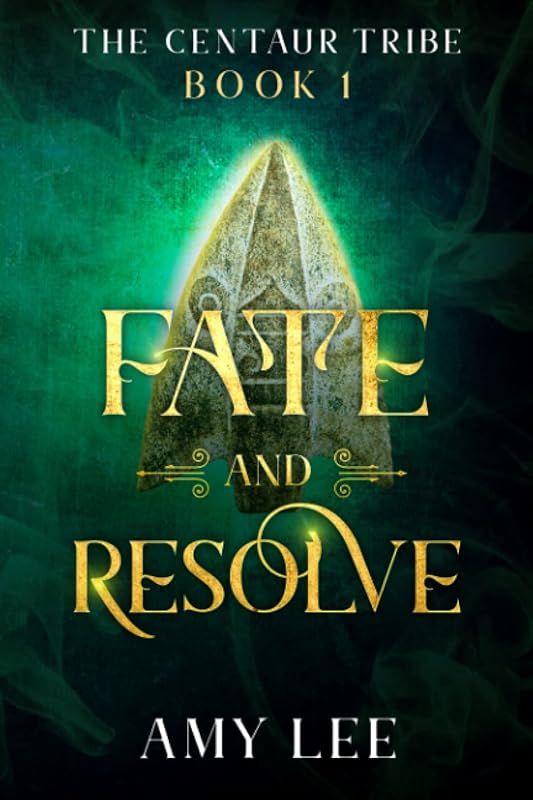 Fate and Resolve: The Centaur Tribe, Book 1 by Amy Lee