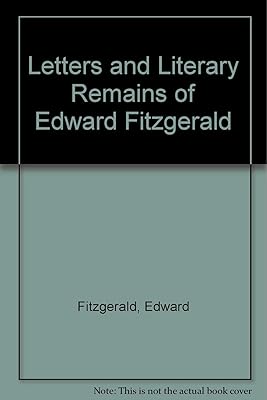 Letters and Literary Remains of Edward Fitzgerald