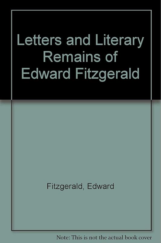 Letters and Literary Remains of Edward Fitzgerald by Edward Fitzgerald