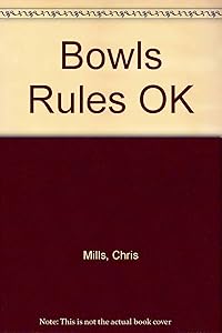 Bowls Rules OK by Chris Mills