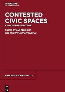 Contested Civic Spaces: A European Perspective (Maecenata Schriften, 22) by Siri Hummel