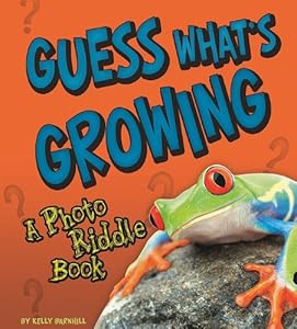 Guess What's Growing: A Photo Riddle Book