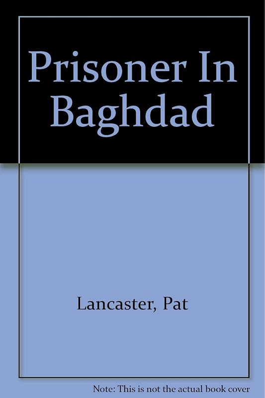Prisoner in Baghdad by Pat (contributions from Michelle de Vries)  Parish, Daphne & Lancaster