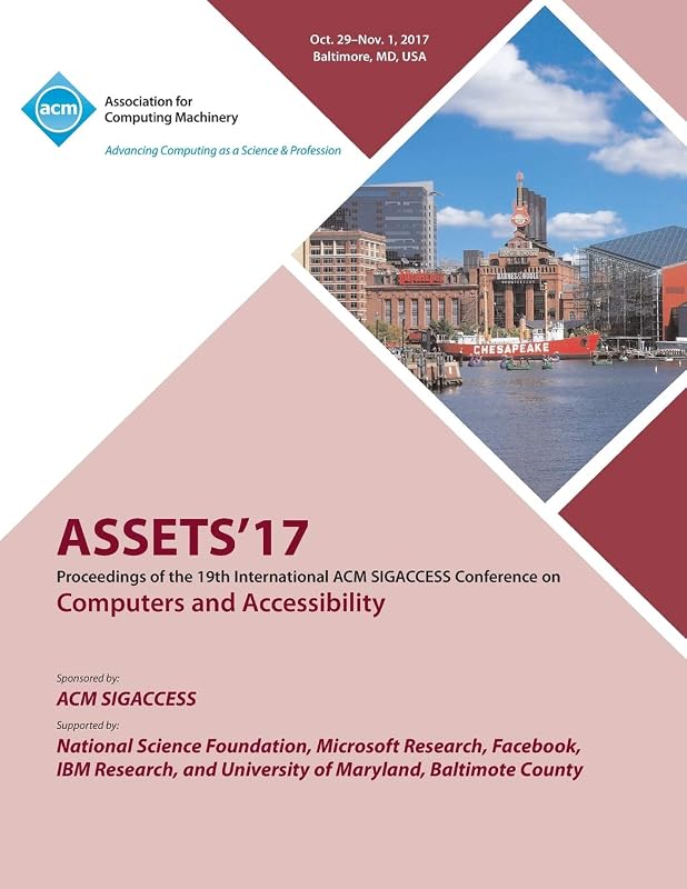Assets '17: The 19th International ACM SIGACCESS Conference on Computers and Accessibility by Assets '17 Conference Committee