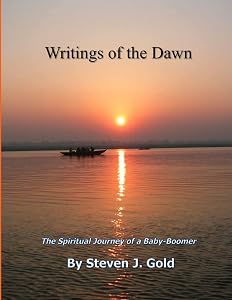 Writings of the Dawn - The Spiritual Journey of a Baby-Boomer by Steven J. J. Gold