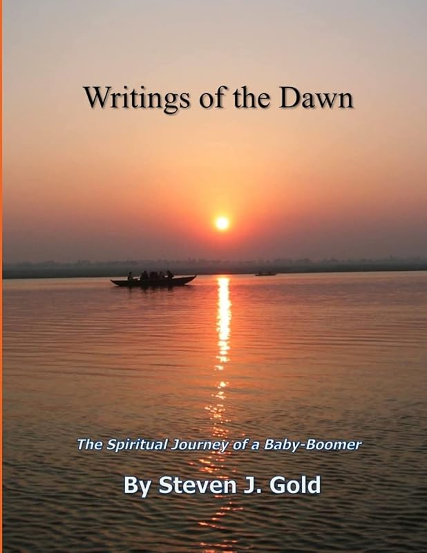 Writings of the Dawn - The Spiritual Journey of a Baby-Boomer by Steven J. J. Gold