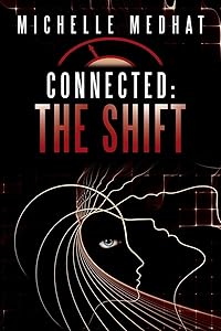 Connected: The Shift by Michelle Medhat