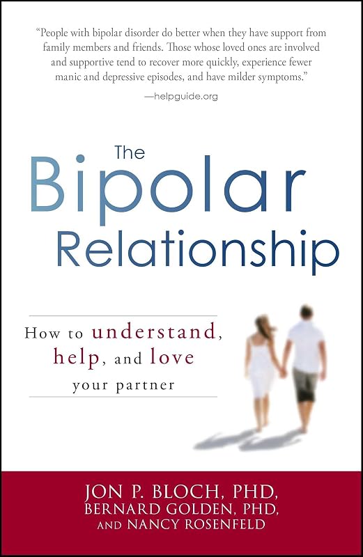 The Bipolar Relationship: How to understand, help, and love your partner by Jon P Bloch