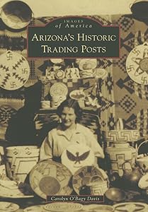 Arizona’s Historic Trading Posts (Images of America) by Carolyn O'Bagy Davis