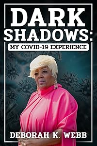 Dark Shadows: My COVID-19 Experience by Deborah K. Webb