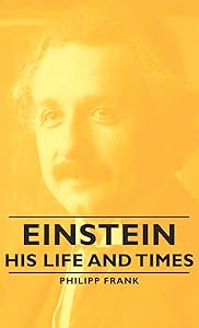 Einstein: His Life and Times by Philipp Frank