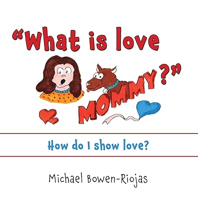 "What is love Mommy?": How do I show love?