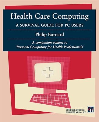 Health Care Computing: A Survival guide for PC users