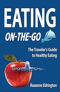 Eating On The Go: Traveling Lite by Roxanne Edrington