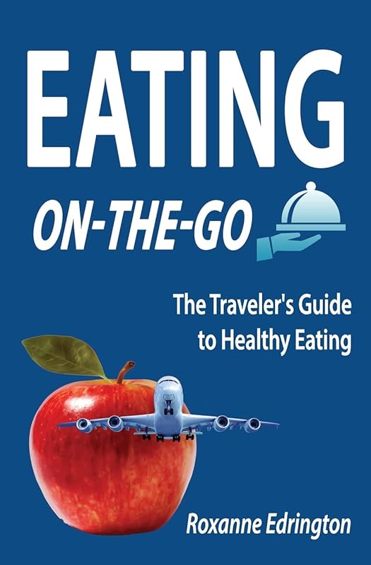 Eating On The Go: Traveling Lite by Roxanne Edrington