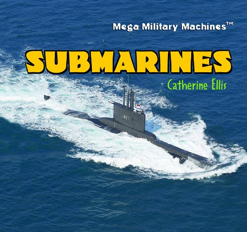 Submarines (Mega Military Machines) by Catherine Ellis