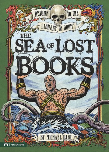 The Sea of Lost Books (Return to the Library of Doom) by Michael Dahl