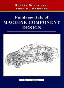 Fundamentals Of Machine Component Design by Robert C. Juvinall