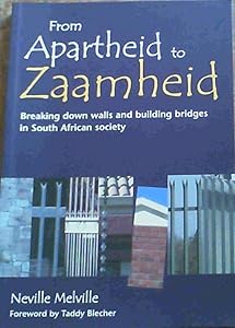 From Apartheid to Zaamheid by Neville Melville