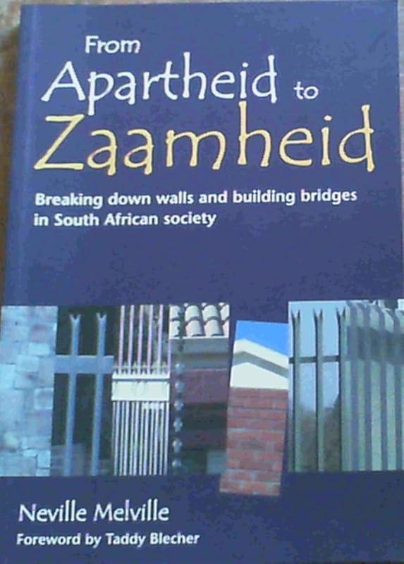 From Apartheid to Zaamheid by Neville Melville