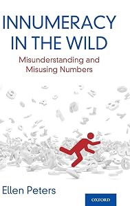 Innumeracy in the Wild: Misunderstanding and Misusing Numbers by Ellen Peters