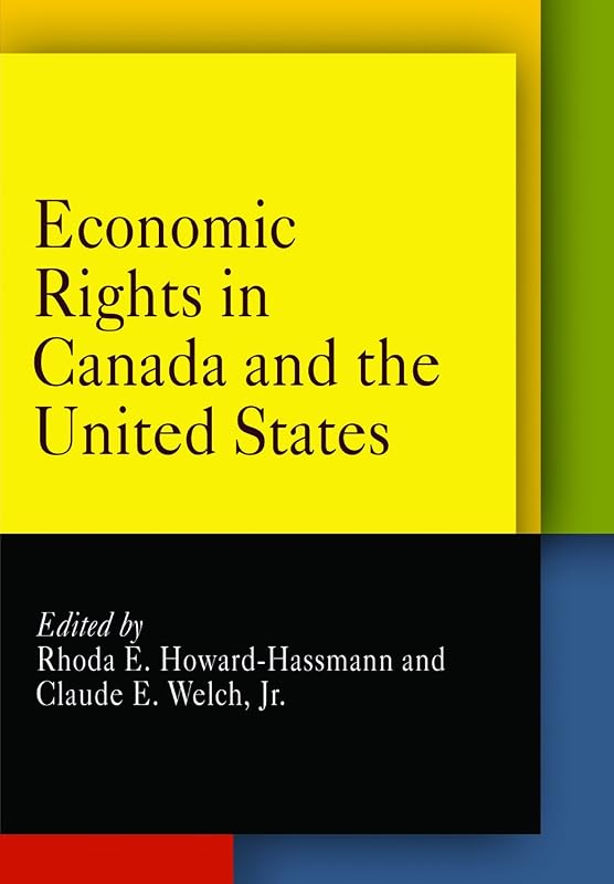 Economic Rights in Canada and the United States (Pennsylvania Studies in Human Rights) by Rhoda E. Howard-Hassmann