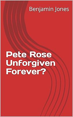 Pete Rose Unforgiven Forever?
