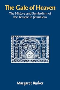 The Gate of Heaven: The History and Symbolism of the Temple in Jerusalem