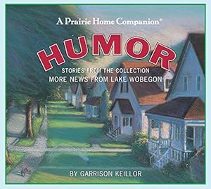 Humor: Stories from the Collection More News from Lake Wobegon