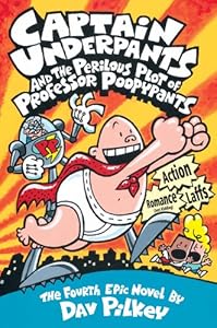 Captain Underpants And The Perilous Plot Of Professor Poopypants by Dav Pilkey