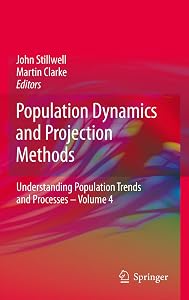 Population Dynamics and Projection Methods (Understanding Population Trends and Processes Book 4)