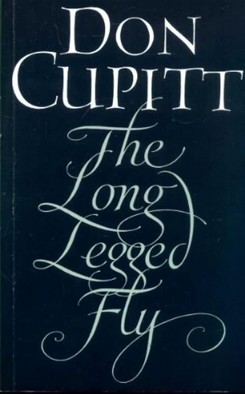 The Long-legged Fly: A Theology of Longing and Desire by Don Cupitt