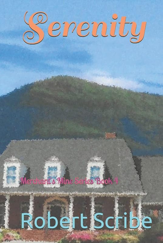 Serenity: Merchant's Mine Series Book 4 by Robert Scribe
