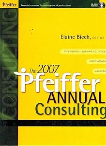 The 2007 Pfeiffer Annual: Consulting (J-B Pfeiffer Annual Vol1) by Elaine Biech