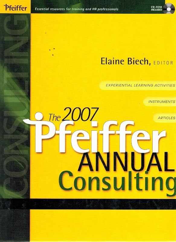 The 2007 Pfeiffer Annual: Consulting (J-B Pfeiffer Annual Vol1) by Elaine Biech