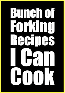Bunch of Forking Recipes I Can Cook: My Favorite Recipes Blank Cookbook to Write In Recipe Notes Cooking by Jeed Jard