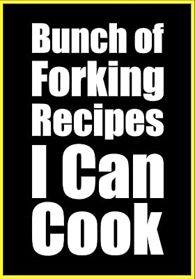 Bunch of Forking Recipes I Can Cook: My Favorite Recipes Blank Cookbook to Write In Recipe Notes Cooking