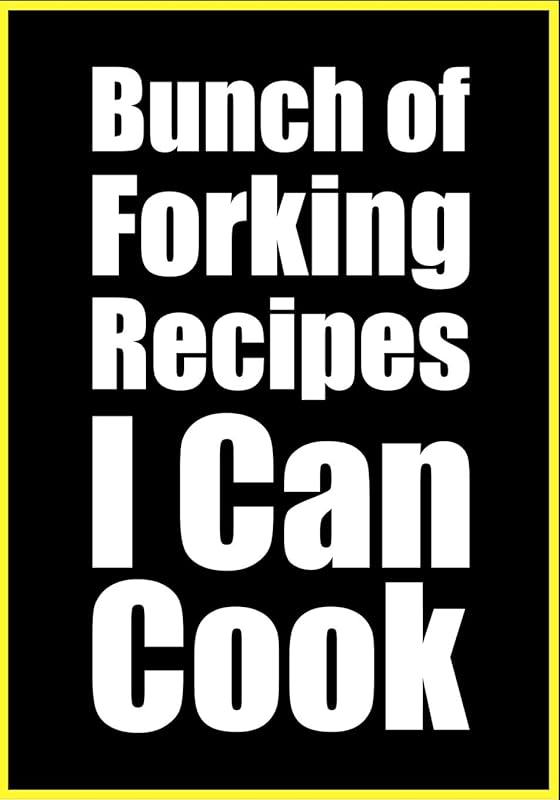 Bunch of Forking Recipes I Can Cook: My Favorite Recipes Blank Cookbook to Write In Recipe Notes Cooking by Jeed Jard