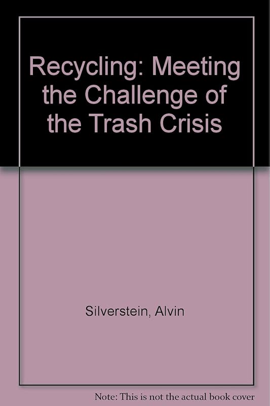 Recycling: Meeting the Challenge of the Trash Crisis by Alvin Silverstein