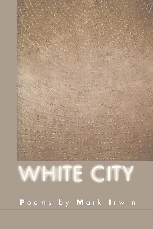 White City (American Poets Continuum) by Mark Irwin