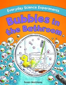 Bubbles in the Bathroom (Everyday Science Experiments)