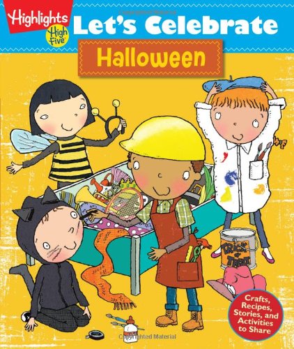 Let's Celebrate Halloween: Crafts, Recipes, Stories, and Activities to Share by Highlights for Children 				  						  					 		 			  					  		                  	                   		                  			(Compiler)