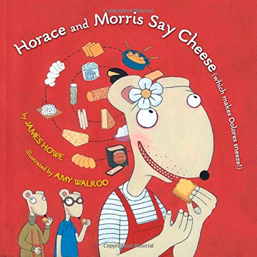 Horace and Morris Say Cheese by James Howe