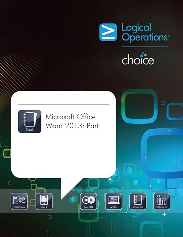 Microsoft Office Word 2013: Part 1 by Logical Operations Logical Operations
