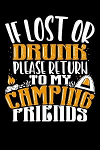 If Lost Or Drunk Please Return To My Camping Friends: 120 Pages I 6x9 I Wide Ruled / Legal Ruled Line Paper I Funny Camping, Tent & Hiking Gifts
