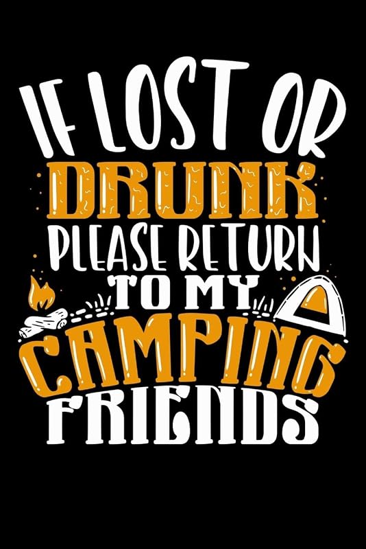 If Lost Or Drunk Please Return To My Camping Friends: 120 Pages I 6x9 I Wide Ruled / Legal Ruled Line Paper I Funny Camping, Tent & Hiking Gifts by Funny Notebooks